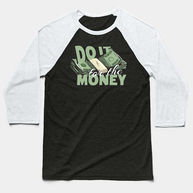 Do it for the Money Baseball T-Shirt by Foxxy Merch